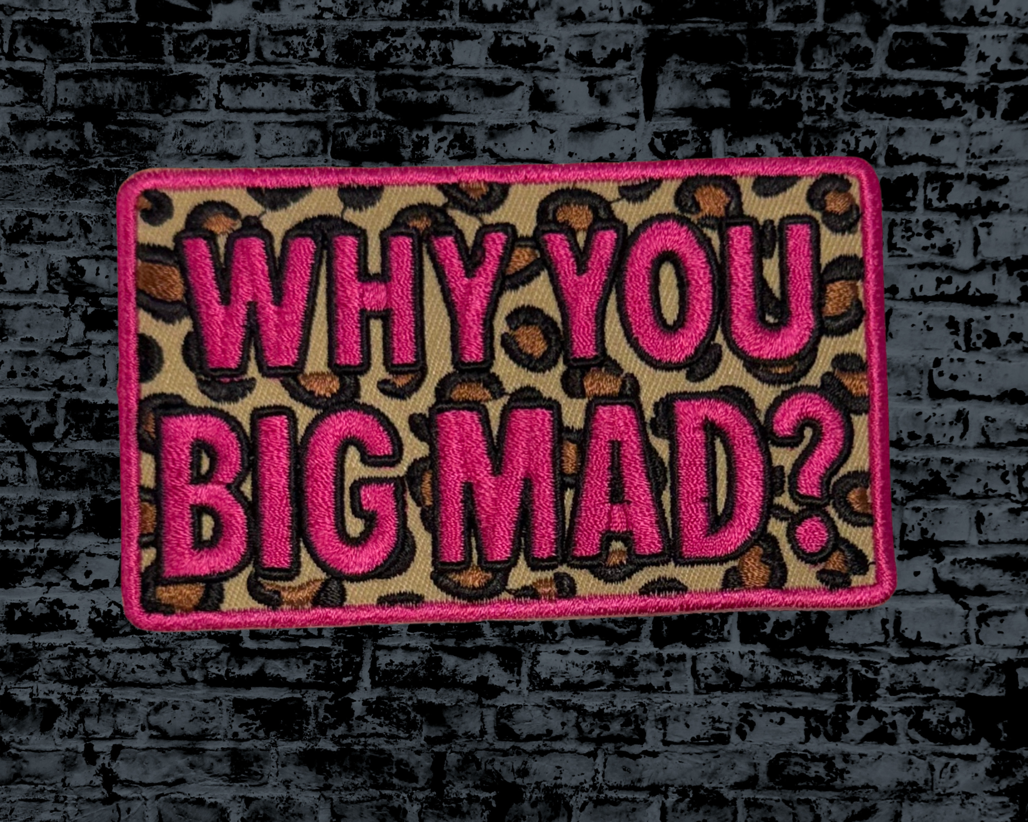 Why You Big Mad